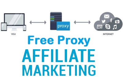Free Proxy Services Affiliate Marketing